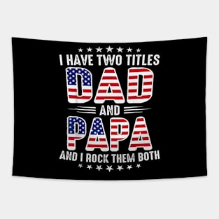 Father's Day I Have Two Titles Dad And Papa Father's Day Tapestry