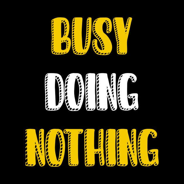Busy doing nothing by Dexter