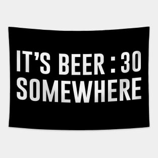 It's beer 30 somewhere Tapestry