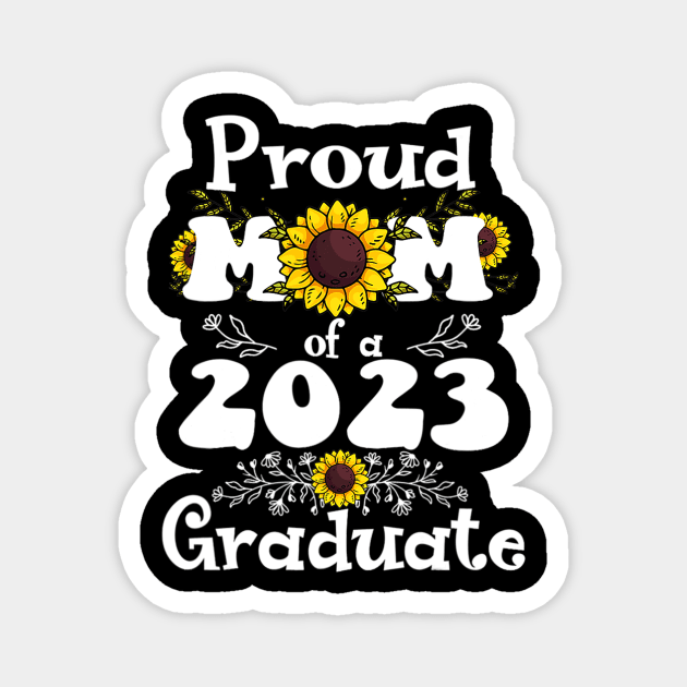 Proud Mom of a Class of 2023 Graduate Magnet by tabbythesing960