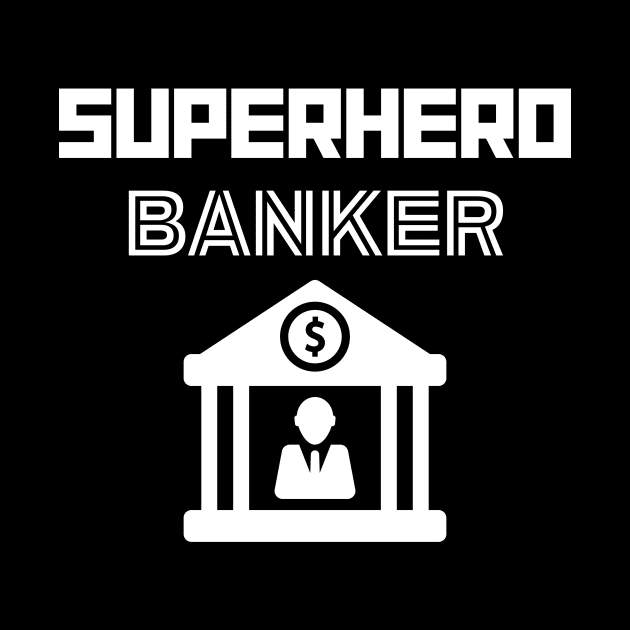 Superhero Banker by MyUniqueTee