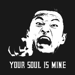 Your Soul Is Mine T-Shirt