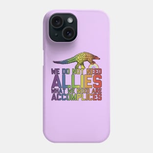 We Don't Need Allies Phone Case