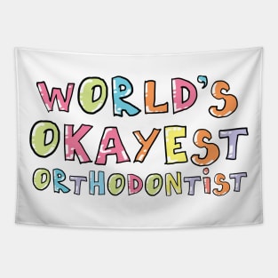 World's Okayest Orthodontist Gift Idea Tapestry