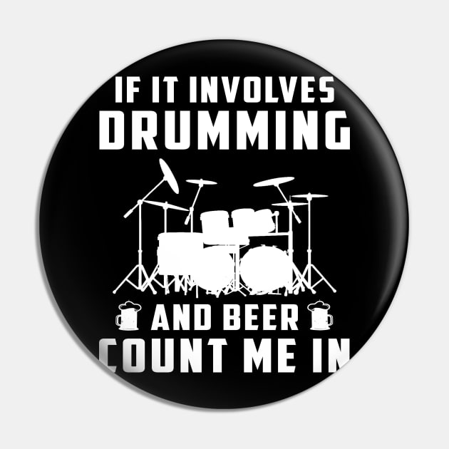 If It Involves Drumming and Beer, Count Me In! Funny Drummer T-Shirt Pin by MKGift