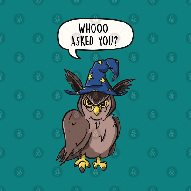 Whoo Asked You? by LEFD Designs