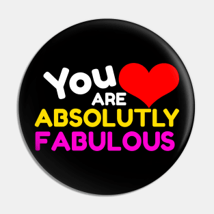 You Are Absolutely Fabulous Pin