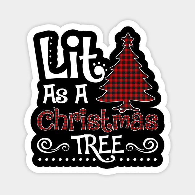 lit as a Christmas tree shirt - Christmas pajama shirt family matching shirt gift Magnet by TeesCircle