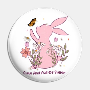 Cute and Full of Sugar easter day Pin