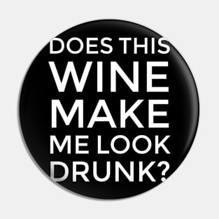 Does This Wine Make Me Look Drunk? Pin