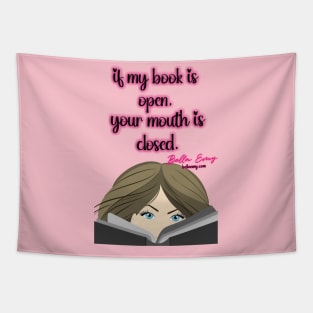 If my book is open, your mouth is closed Tapestry