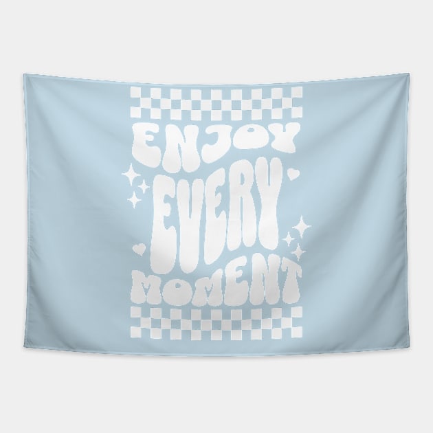 Enjoy every moment Tapestry by Fun & Funny Tees