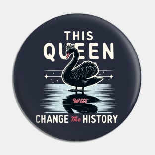 This Queen Will Change The History Swan Black History Month Pin