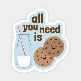 All you need is milk and cookies Magnet