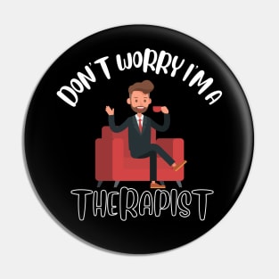 Don't Worry I'm A Therapist Pin