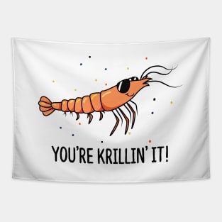 You're Krillin It Cute Krill Pun Tapestry