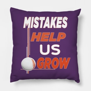 Mistakes help us grow Pillow