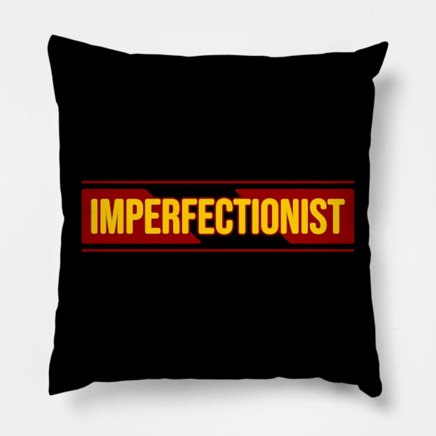 Imperfectionist \ its Cool Pillow by Nana On Here