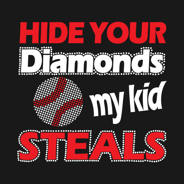 Hide Your Diamonds My Kids Steal by jerranne