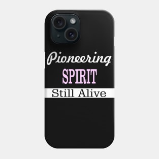 Pioneering Spirit Still Alive Phone Case