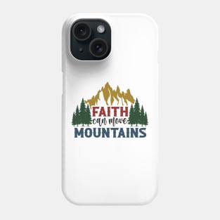 Faith Moves Mountains - Hike Phone Case