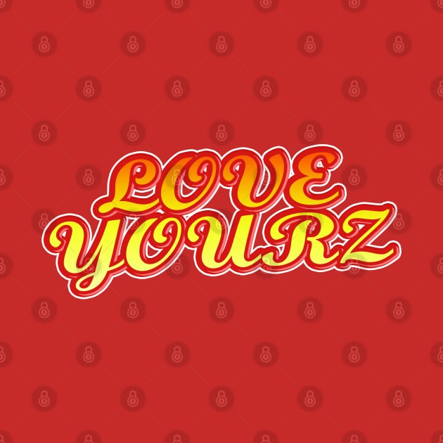 Love Yourz by IronLung Designs