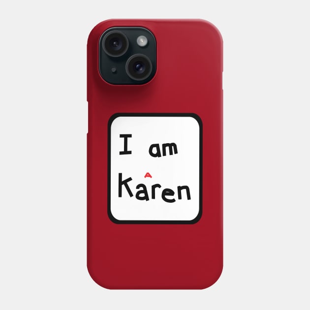 I am a Karen Meme in a Frame Phone Case by ellenhenryart
