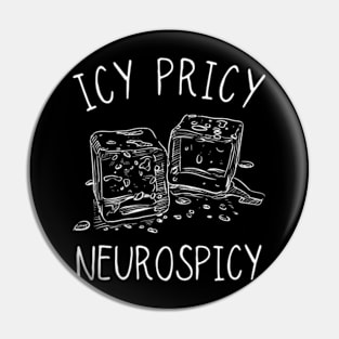 Icy Pricy Neurospicy, Neurodiversity, Funny AUDHD Pin