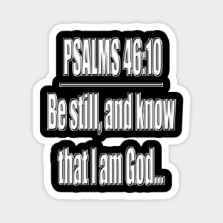 Psalms 46:10 "Be still, and know that I am God..." King James Version (KJV) Magnet