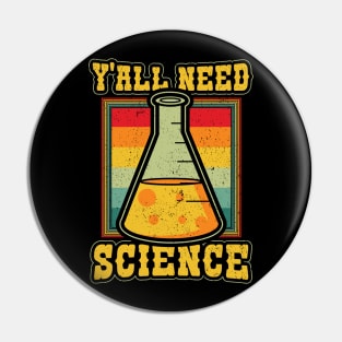 Yall Need Science Funny Physics Chemistry Biology Teacher Pin