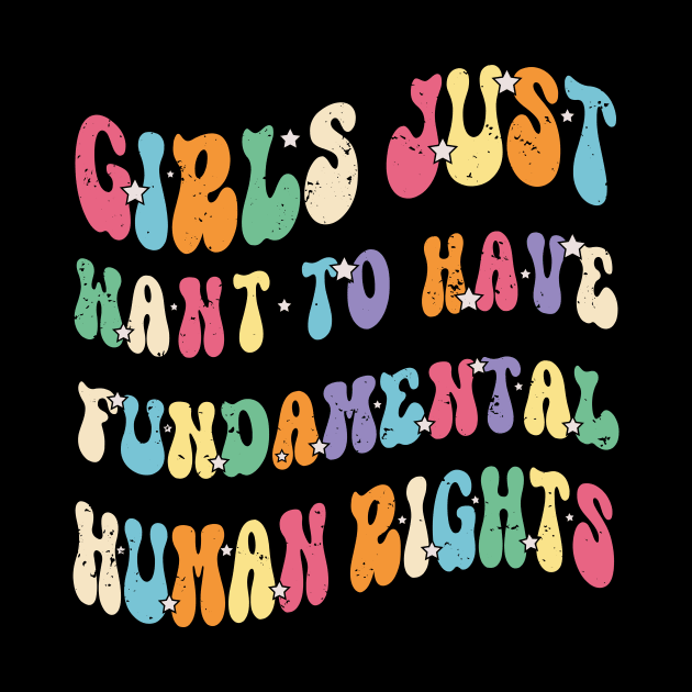 Womens Girls Just Want to Have Fundamental Rights Women Equally. by aimed2