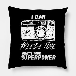 I Can Freeze Time Pillow