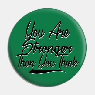 You Are Stronger Than You Think Motivation Quotes Shirts gift Pin