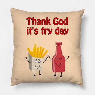 Thank God it's fry day Pillow