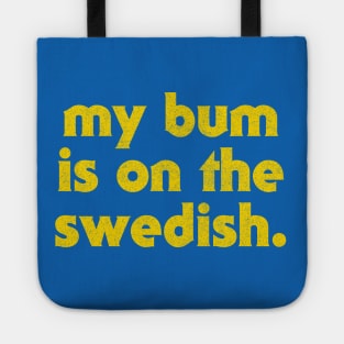 My Bum Is On The Swedish /  90s Kids Will Get It Tote