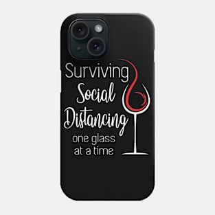 Surviving social distancing one glass at a time Phone Case