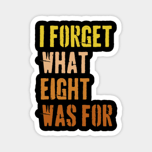 70s Retro Funny Saying I Forget What Eight Was For - Violent femmes kiss off Magnet