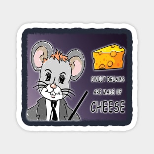 Sweet Dreams are Made of Cheese Magnet