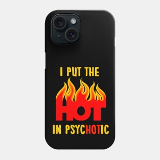 psycHOTic Phone Case