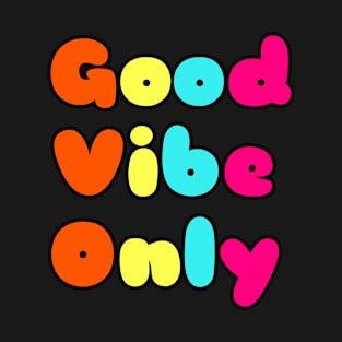 Good vibes only T-Shirt