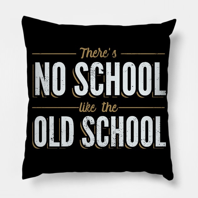 There's No School Like the Old School Pillow by Gold Wings Tees