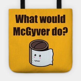 No toilet paper. What would McGyver do? Tote