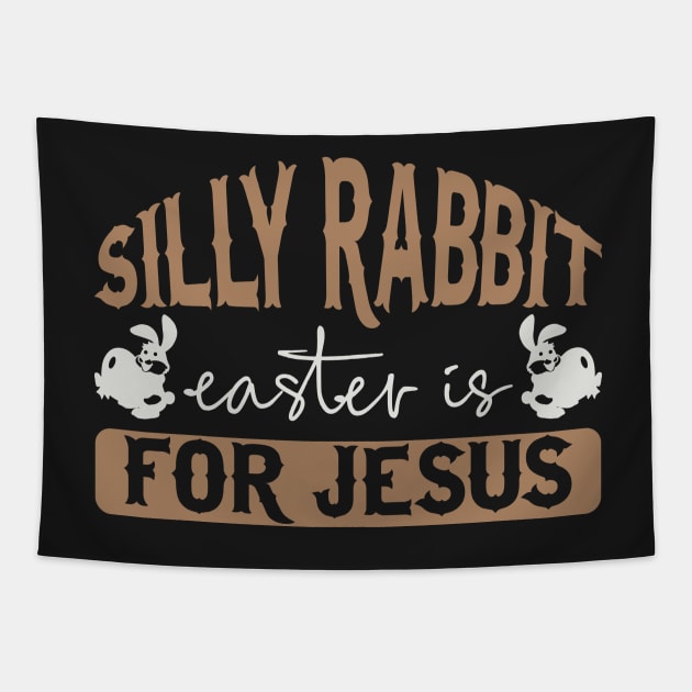 Silly Rabbit Easter is for Jesus Tapestry by TheMegaStore