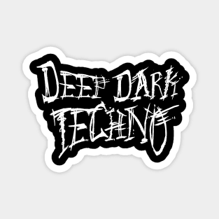 DEEP DARK TECHNO Magnet