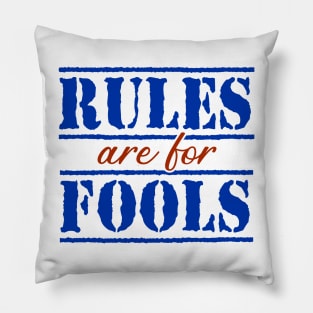 Rules are for Fools Pillow