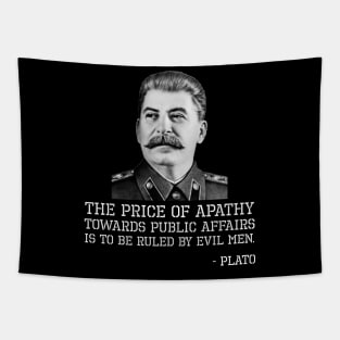 The price of apathy towards public affairs is to be ruled by evil men. - Plato Tapestry