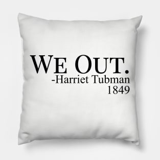 we out harriet tubman 1849 Pillow