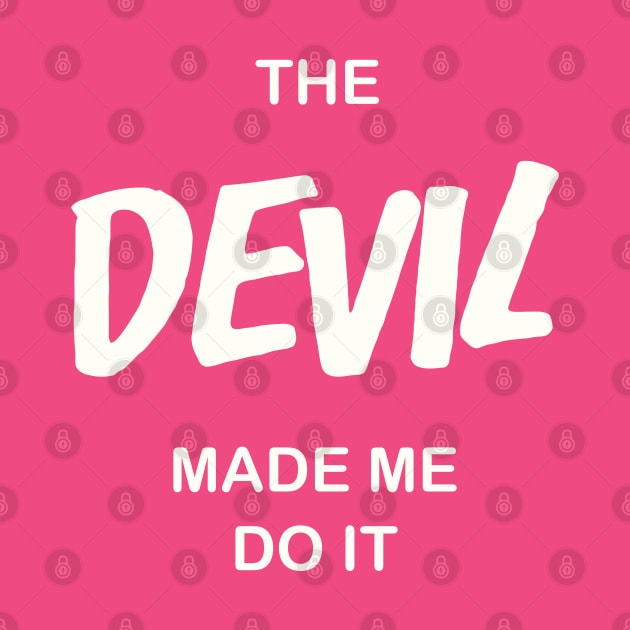 The Devil Made Me Do It /// Atheist Counter Culture Quote by darklordpug