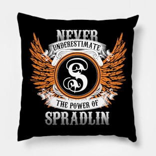 Spradlin Name Shirt Never Underestimate The Power Of Spradlin Pillow