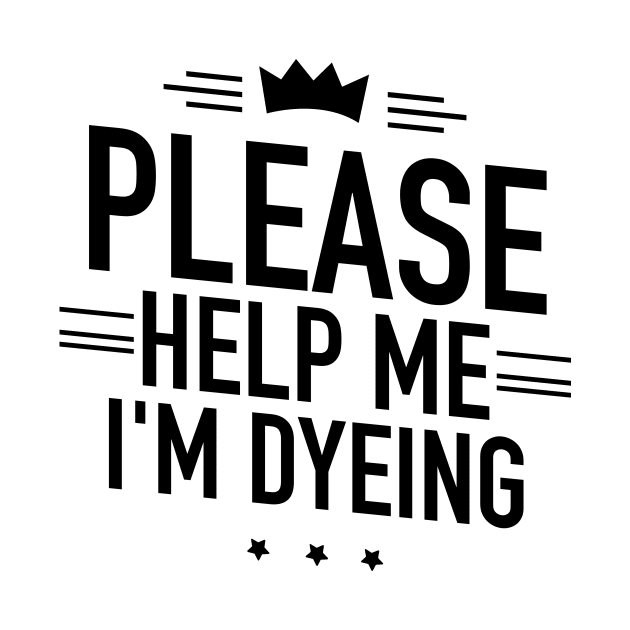 Help me Im dyeing by TextFactory